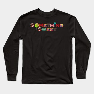 Something Sweet Long Sleeve T-Shirt